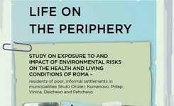 Life on the periphery - Study on exposure to and impact of environmental risks on the health and living conditions of Roma - Residents of poor, informal settlements in municipalities Shuto Orizari, Kumanovo, Prilep, Vinica, Delchevo and Pehchevo