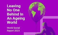 World Social Report 2023: Leave No One Behind In An Ageing World 